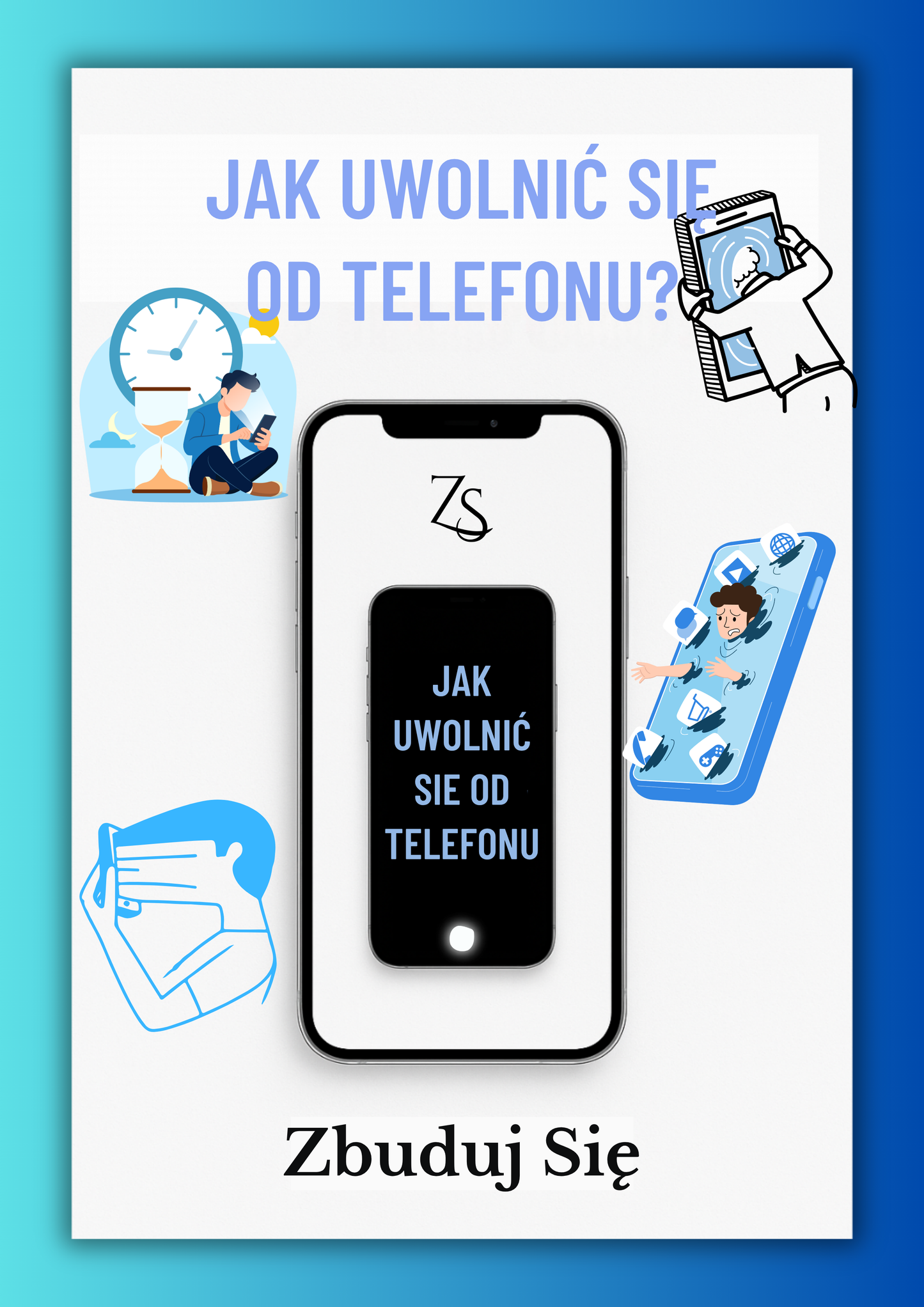 JAK UWOLNIĆ SIĘ OD TELEFONU? — E-book, który zmienia codzienność