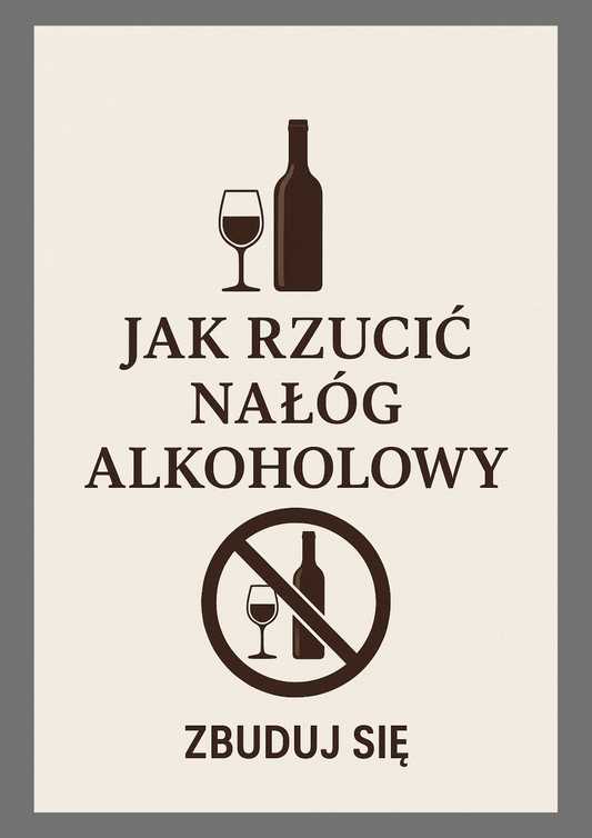 Jak Rzucić Nałóg Alkoholowy – Twój Plan, Motywacja i Nowe Życie