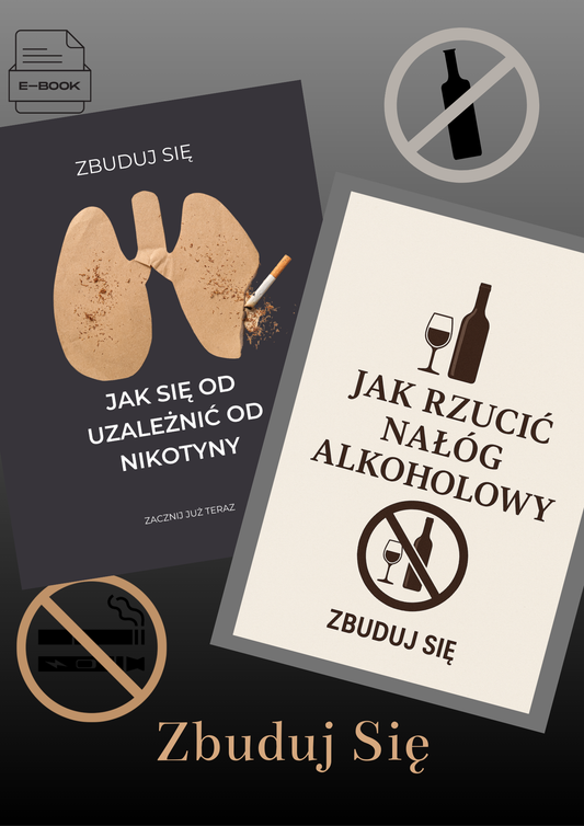 PAKIET! Jak Rzucić Nałóg Alkoholowy, Jak uwolnić się od nałogu nikotynowego i papierosów